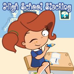 High School Slacking