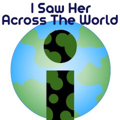 I Saw her across the World