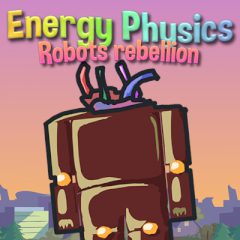 Energy Physics: Robots Rebellion