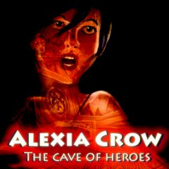 Alexia Crow. Cave of Heroes
