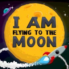 I am Flying to the Moon
