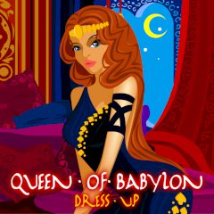 Queen of Babylon. Dress up