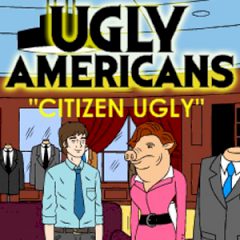  Ugly Americans:"Citizen Ugly"