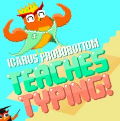 Icarus Proudbottom Teaches Typing!