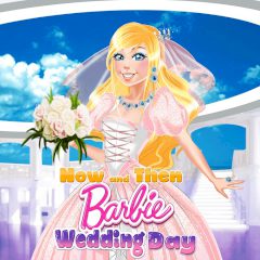 Now and Then Barbie Wedding Day
